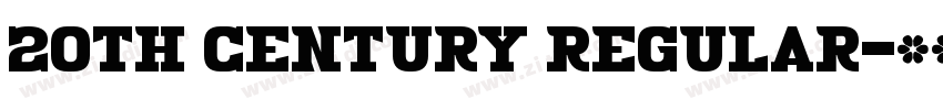 20th Century Regular字体转换